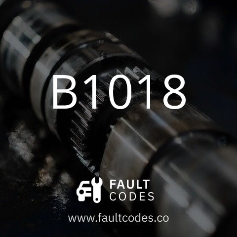 B1018 Fault Code Meaning | FaultCodes.co