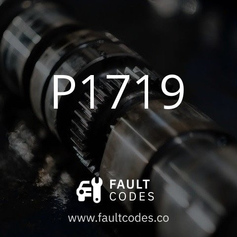 P1719 Fault Code Meaning | FaultCodes.co