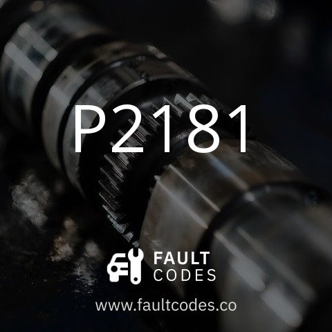 P2181 Fault Code Meaning | FaultCodes.co