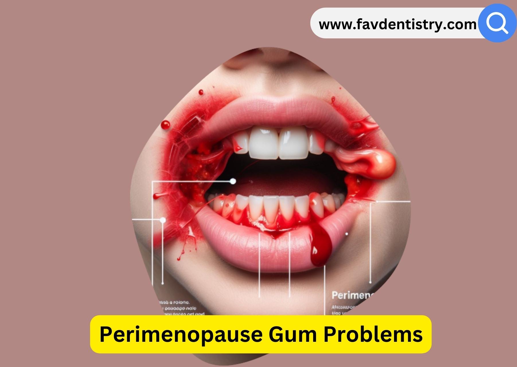 Perimenopause Gum Problems How to Prevent and Soothe Oral Health