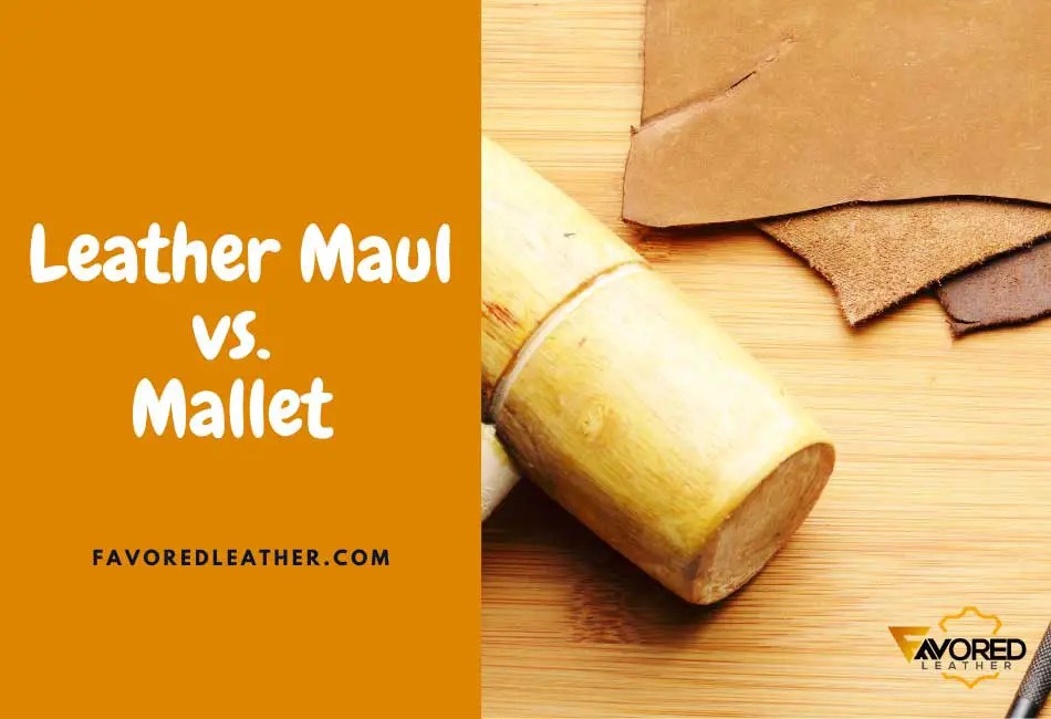 Leather Maul vs. Mallet 6 Differences Plus Which Is Best FavoredLeather
