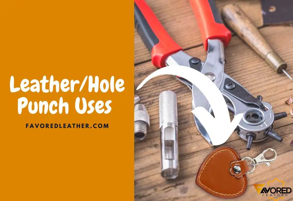9 Uses Of Leather Punch That You May Have Never Thought Of FavoredLeather