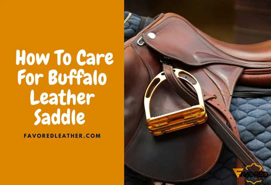 How To Care For Buffalo Leather Saddle (5 Easy Steps) FavoredLeather