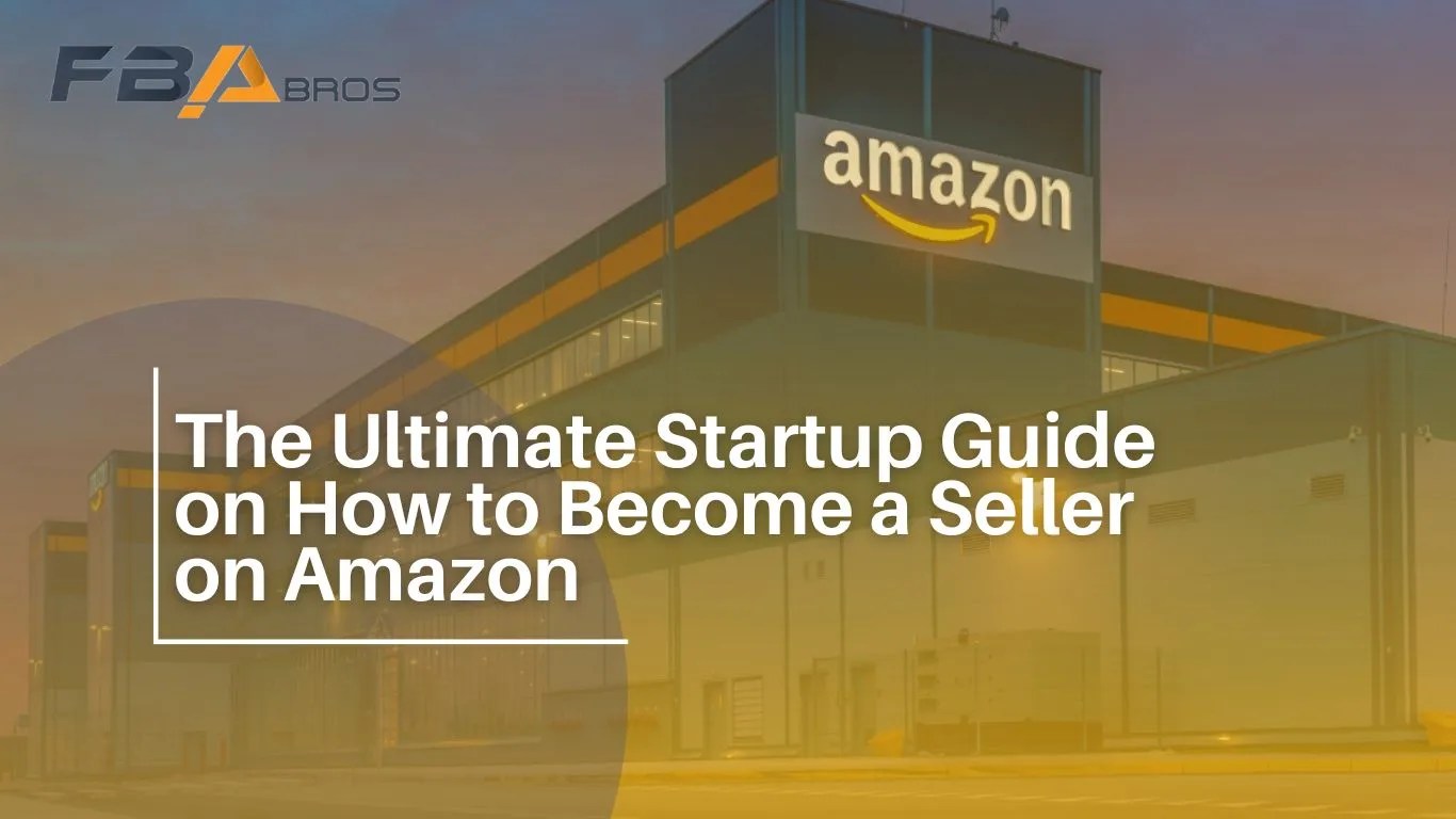 How to a Seller on Amazon Amazon Seller FBA Bros
