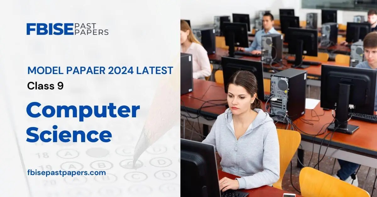 Class 9 Computer Model Paper 2024 Latest FBISE Past Papers