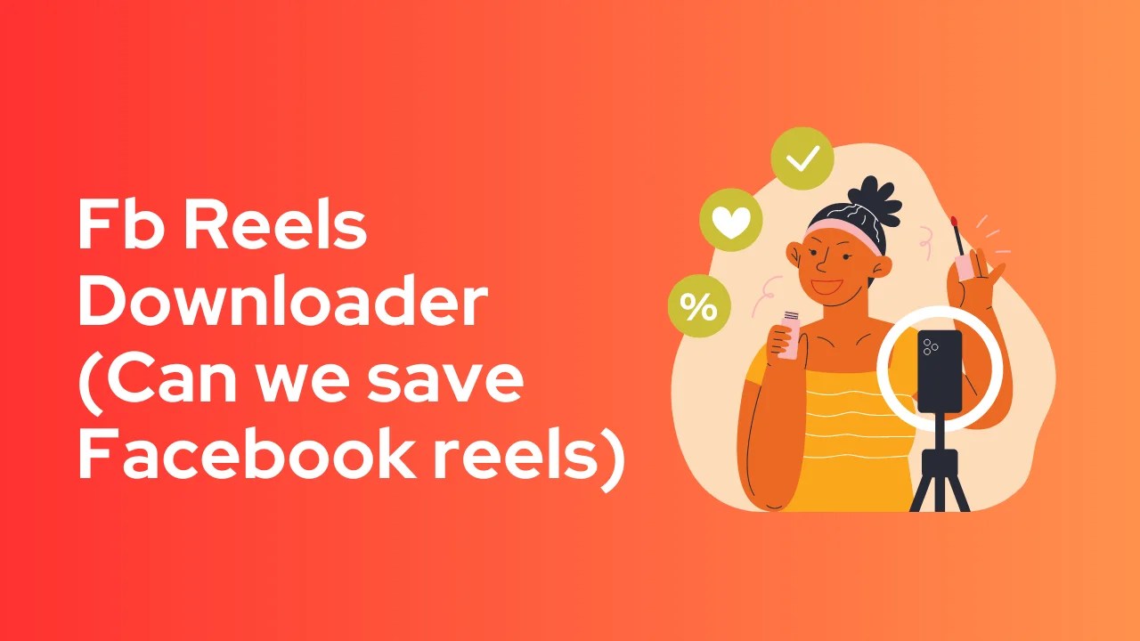 Fb Reels Downloader (Can we save Facebook reels)