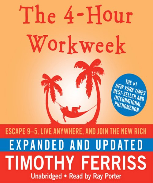 The 4-hour Workweek: Escape 9-5, Live Anywhere, and Join the.