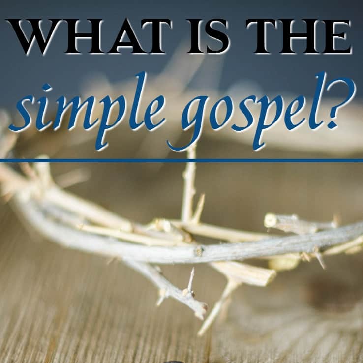 What Is the Simple Gospel? Foundational