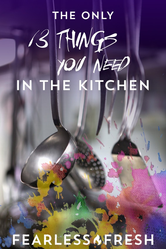 The Only 13 Kitchen Things You Need to Cook Like A Boss Fearless Fresh