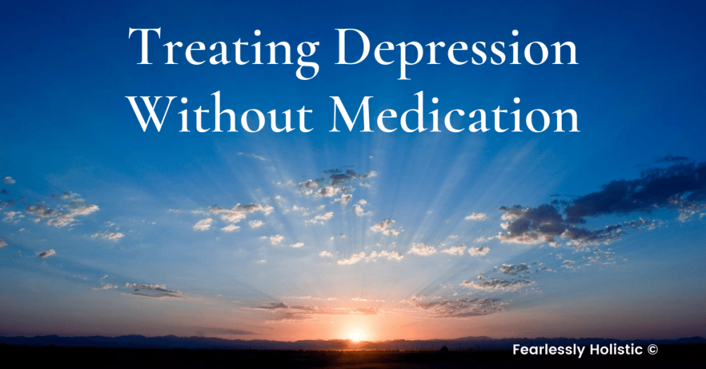 Treating Depression Without Medication Fearlessly Holistic