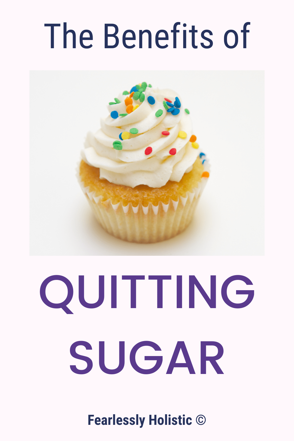 The Benefits to Quitting Sugar Fearlessly Holistic