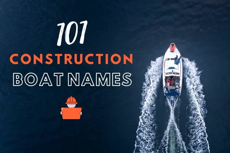 51 Perfect Construction Boat Names For Your New Boat Fearless Names