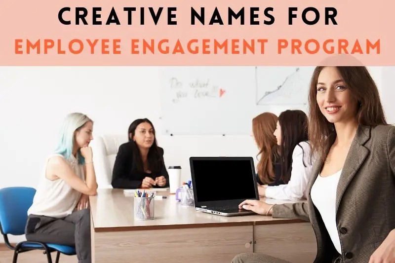 51 Creative Names For Employee Engagement Program Fearless Names