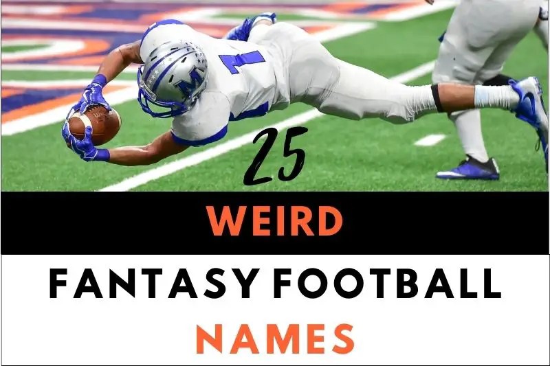 25 Positively Weird Fantasy Football Names Fearless Names