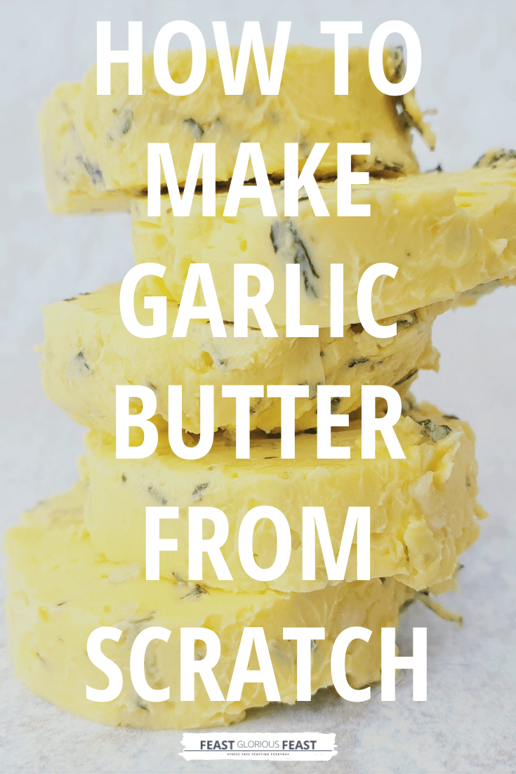 How to Make Garlic Butter (Step by Step) Feast Glorious Feast