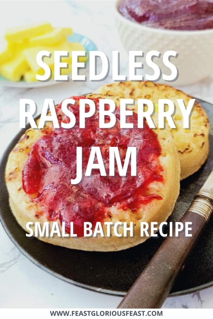 Seedless Raspberry Jam (Small Batch Recipe) Feast Glorious Feast