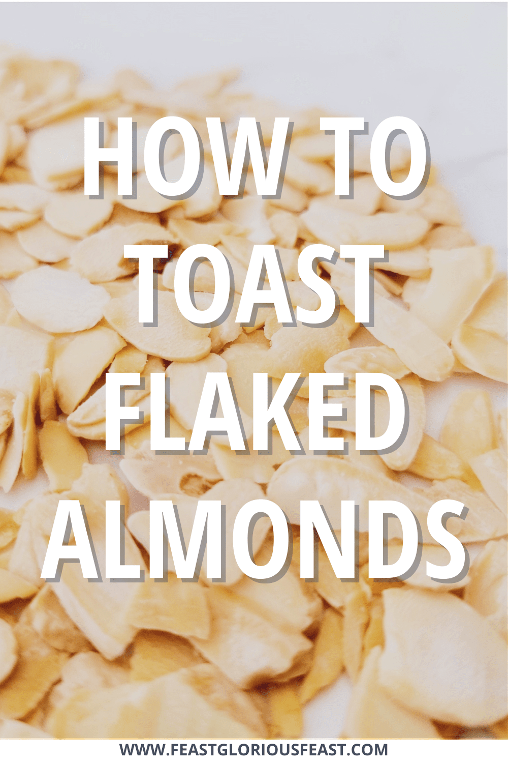 How to Toast Flaked Almonds Feast Glorious Feast