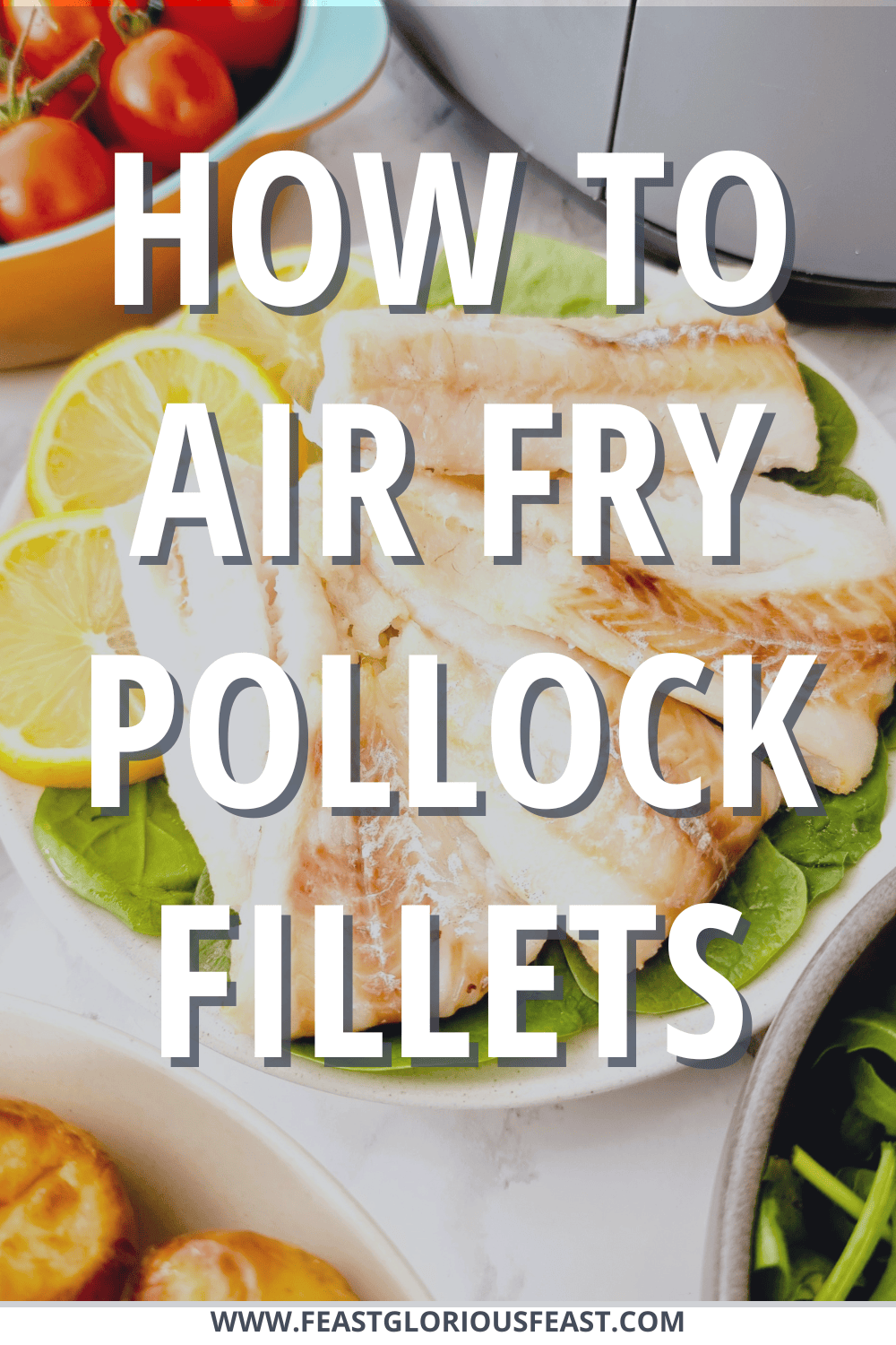 How to Air Fry Pollock Fillets Feast Glorious Feast