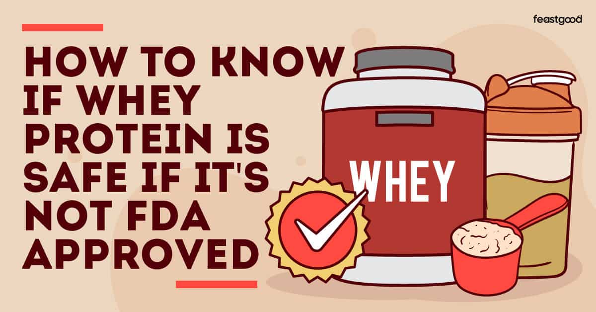 How To Know If Whey Protein Is Safe If It’s Not FDA Approved
