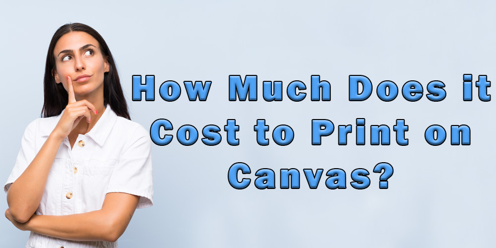 How Much is it to Print on Canvas? FFN Blog Cheap Prints