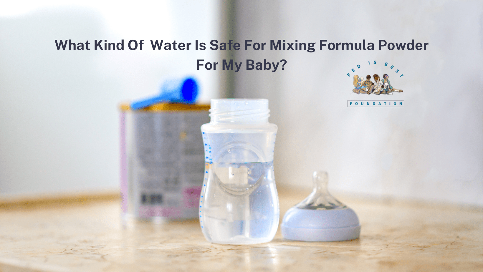 What Kind Of Water Is Safe For Mixing Formula Powder For My Baby? Fed