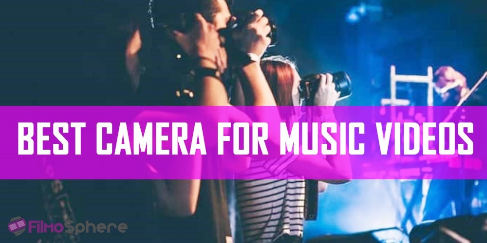 11 Best camera for Music videos in 2021