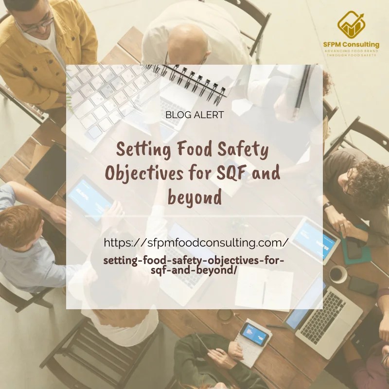 Setting Food Safety Objectives for SQF and beyond SFPM Consulting