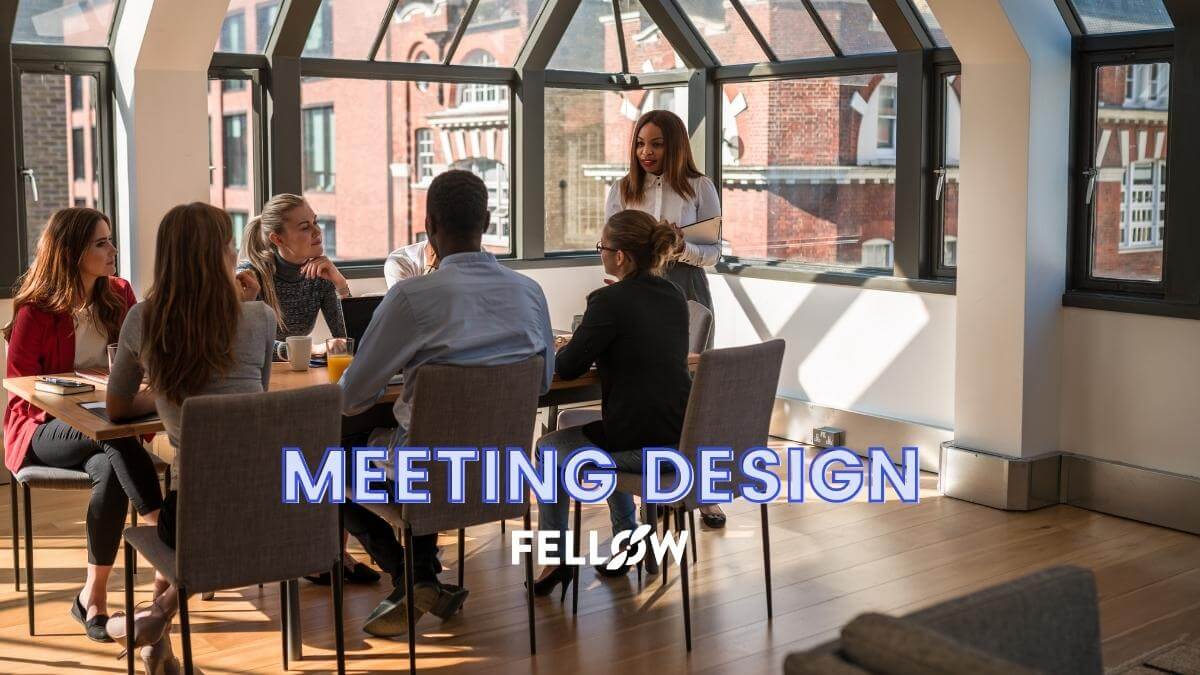 What is Meeting Design and Why Does It Matter? Fellow.app