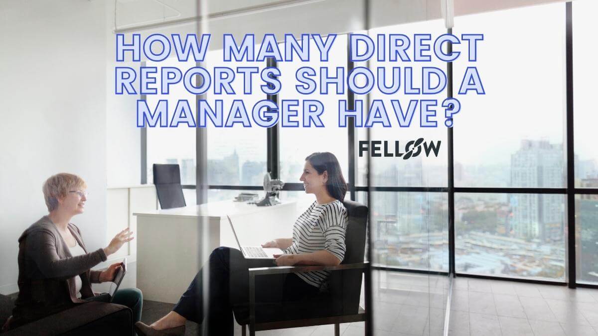 How Many Direct Reports Should a Manager Have? Fellow.app