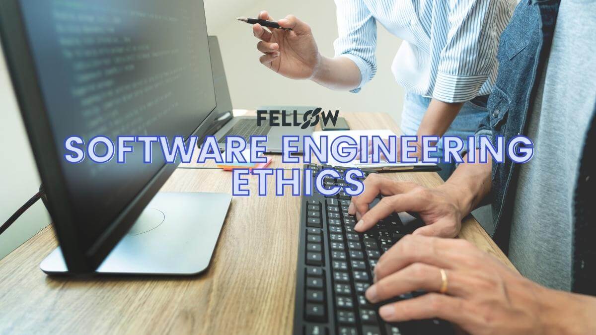 Everything to Know About Software Engineering Ethics Fellow.app