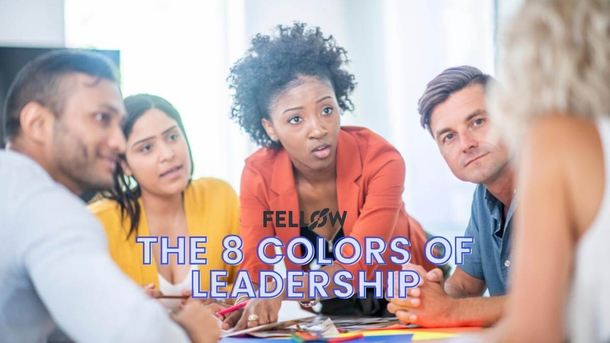 Leadership Styles The 8 Colors of Leadership Fellow.app