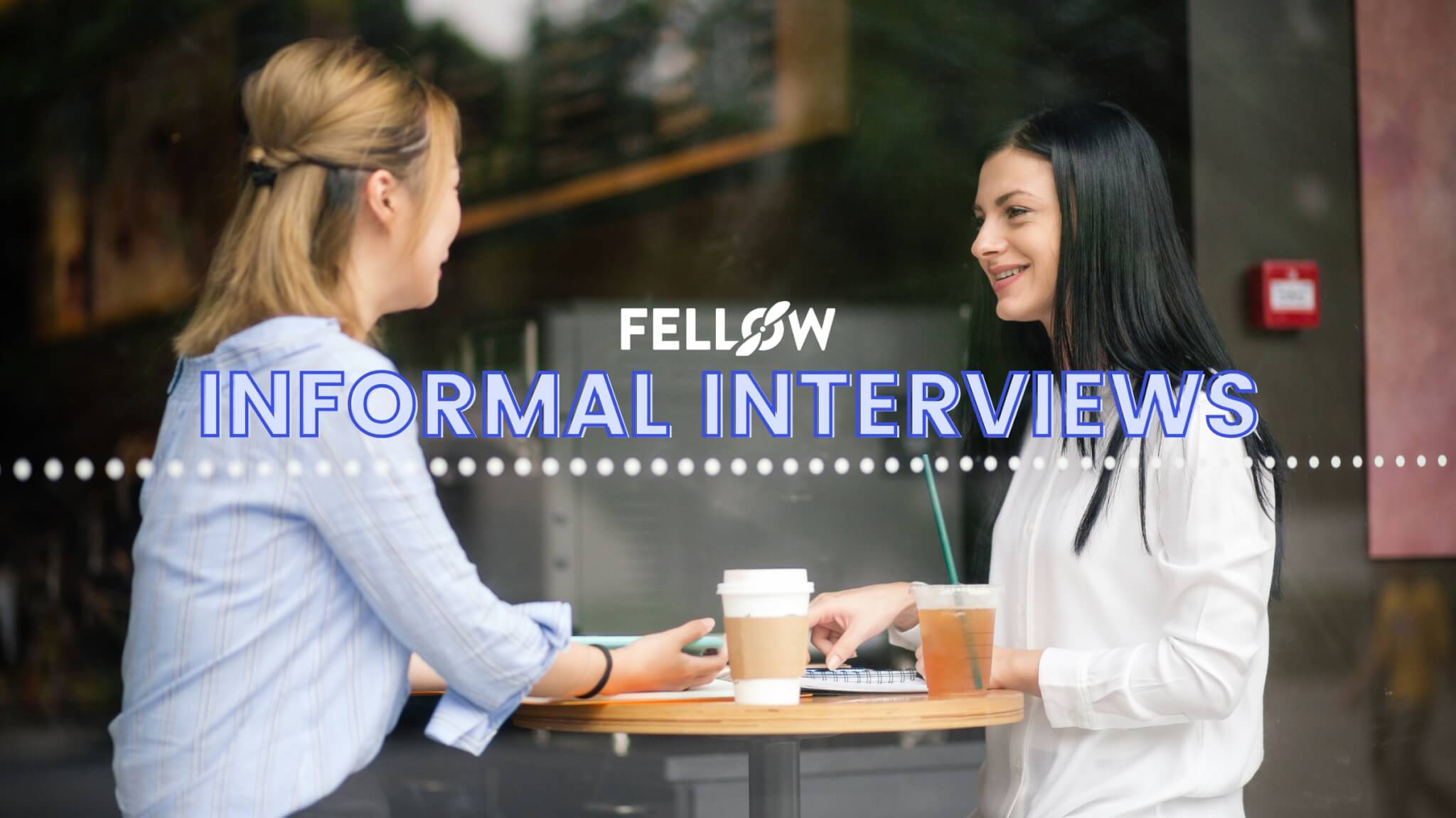 10 Tips to Prepare for Informal Interviews Fellow.app