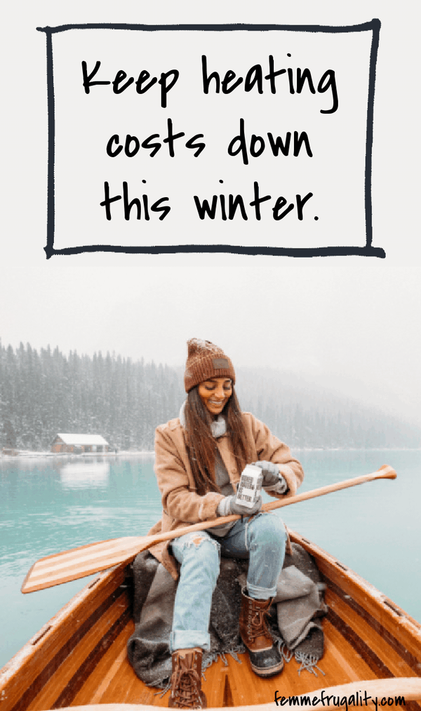 16 Ways to Keep Heating Costs Down Femme Frugality