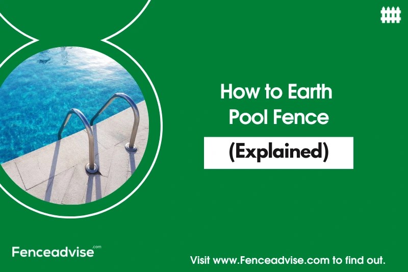 How to Earth Pool Fence? (Explained)