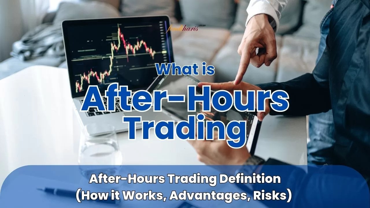 AfterHours Trading How it Works, Advantages, Risks, Example