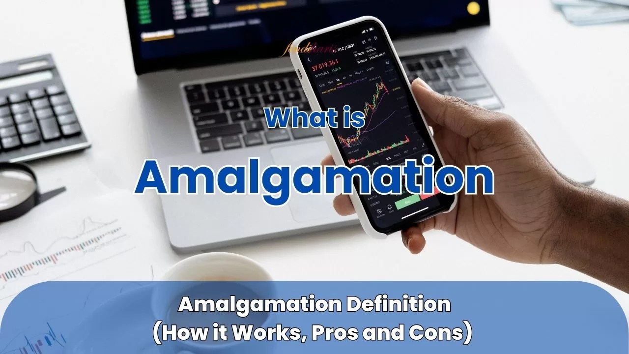 Amalgamation Definition, Pros And Cons, Vs. Merger & Acquisition