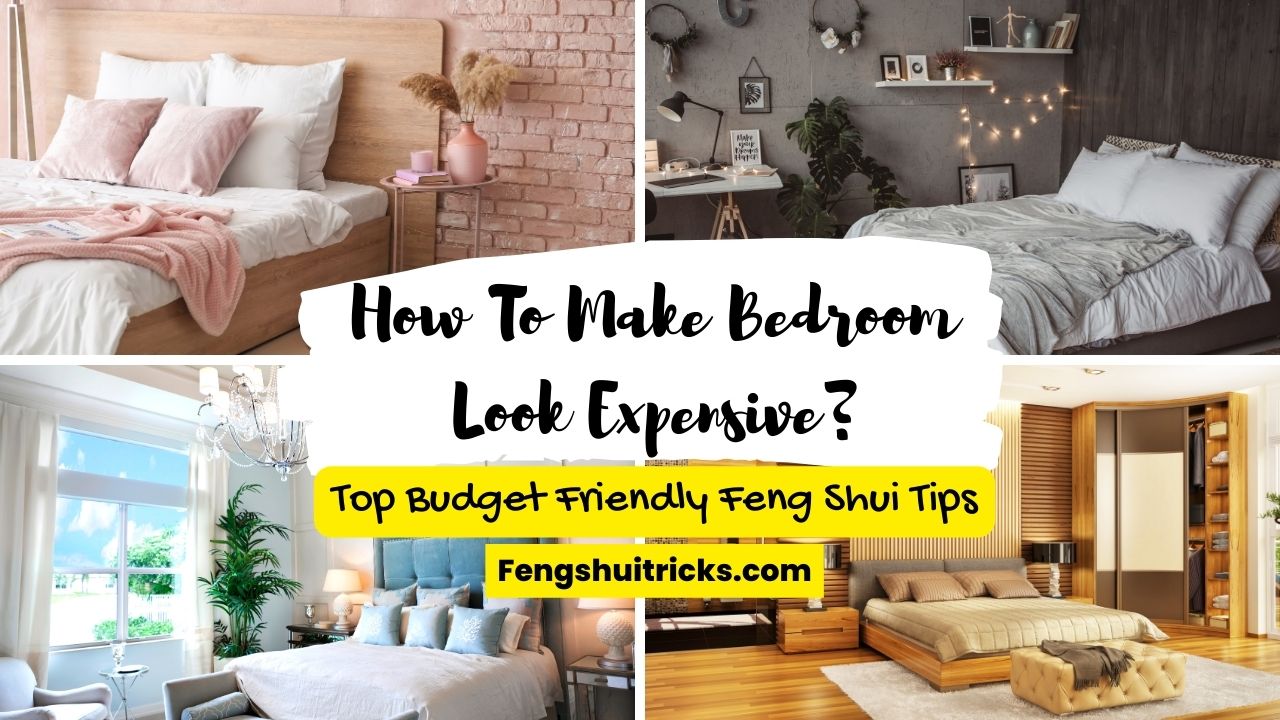 17 Ways To Make Bedroom Look Expensive In Feng Shui