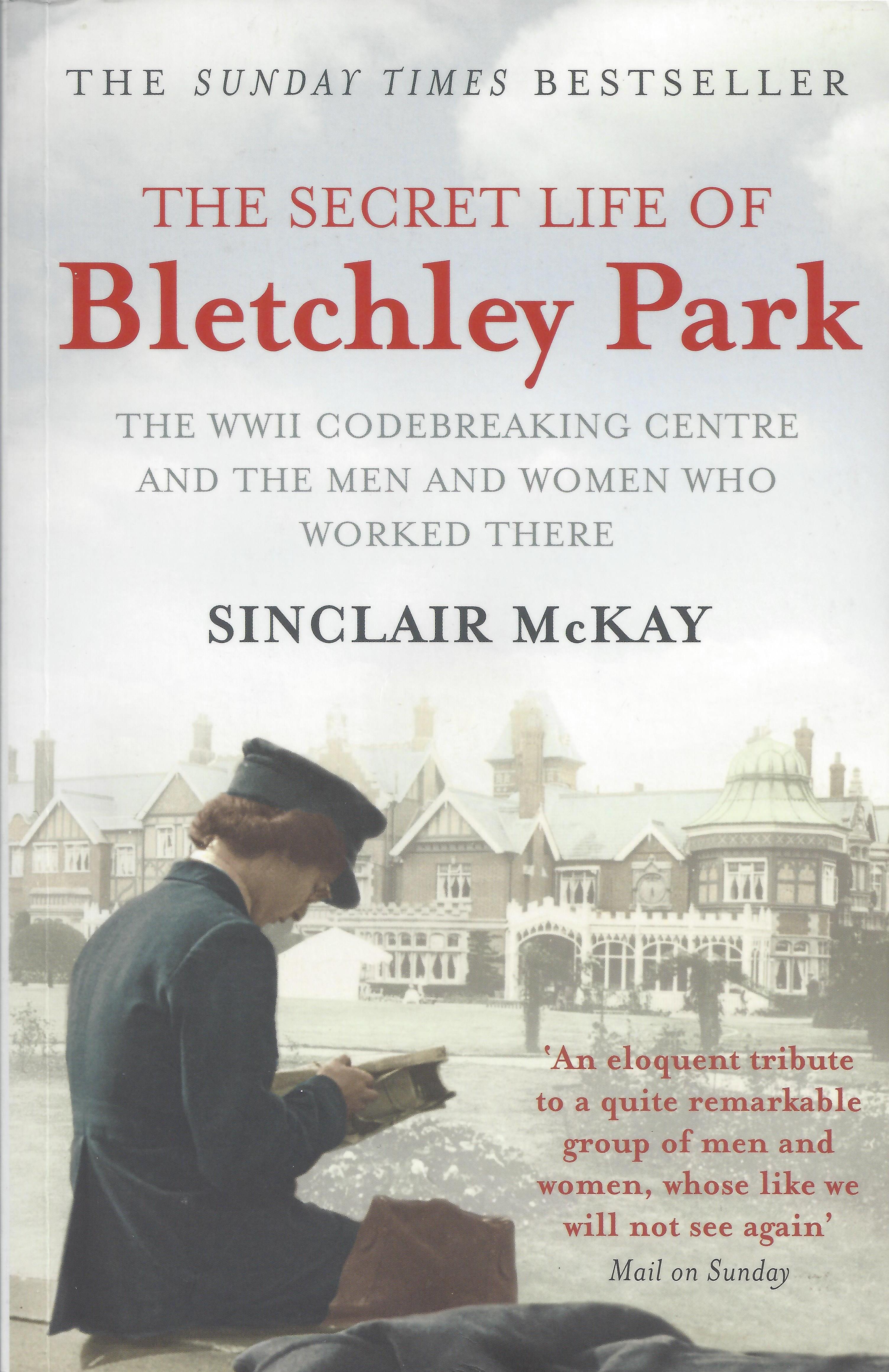 The Secret Life of Bletchley Park Written by Sinclair McKay a review