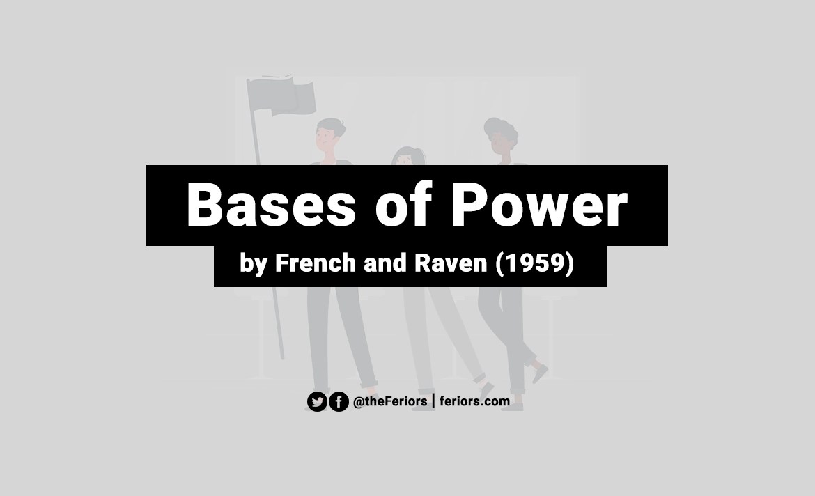 Bases of Power in Leadership by French and Raven Feriors