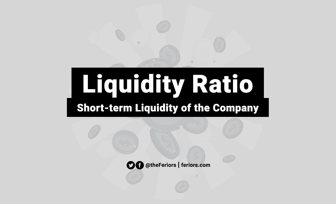 Liquidity Ratio Definition and Calculation Feriors