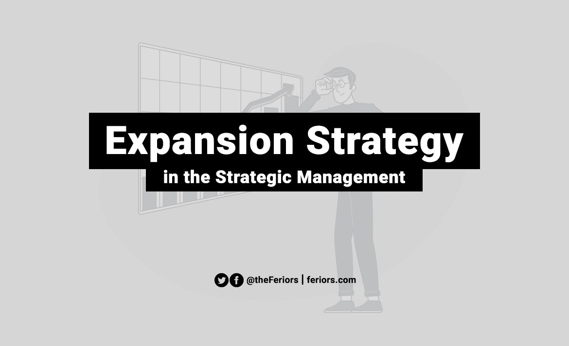 Expansion Strategy in Strategic Management Feriors