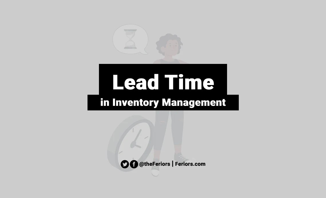 Lead Time Explained Maximizing Efficiency and Minimizing Delays Feriors