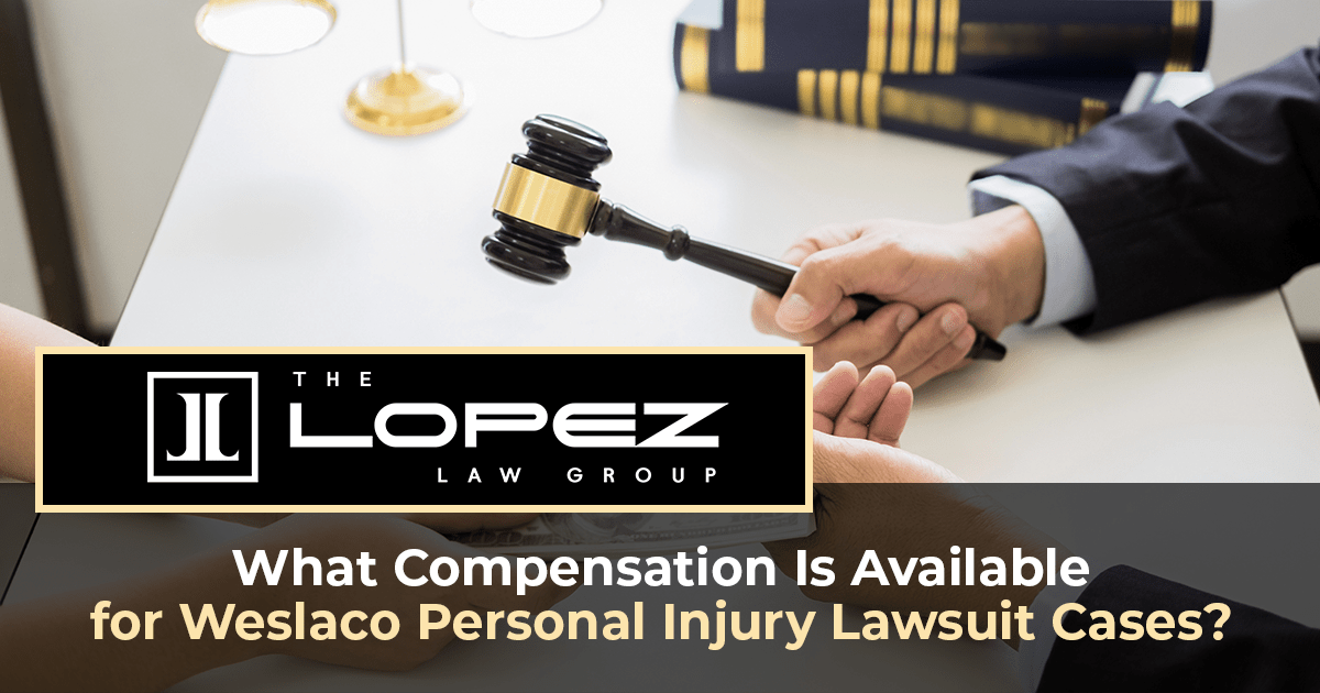 What Compensation Is Available for Weslaco Personal Injury Lawsuit