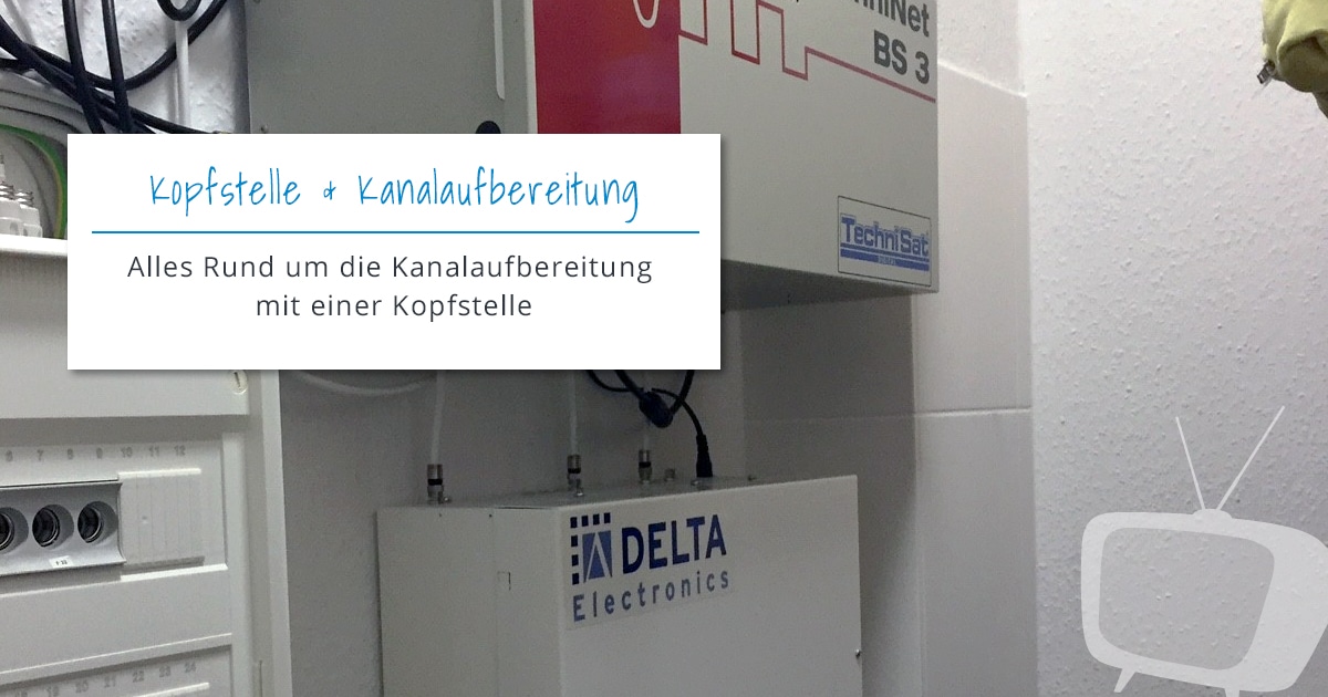 Kopfstelle & Kanalaufbereitung so wandelt man Signale um