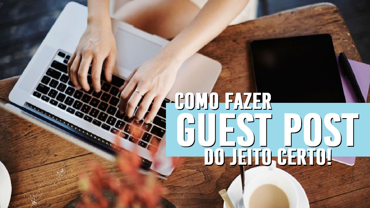 Como fazer Guest Post corretamente e crescer seu Blog?