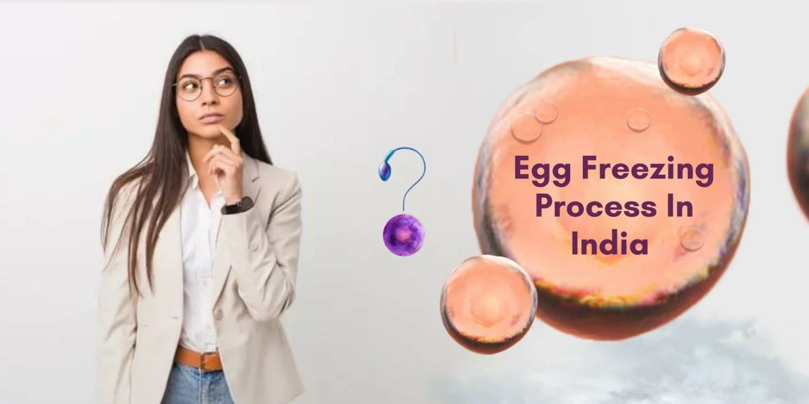 Egg Freezing Process in India Preserve Your Fertility Fertilityworld