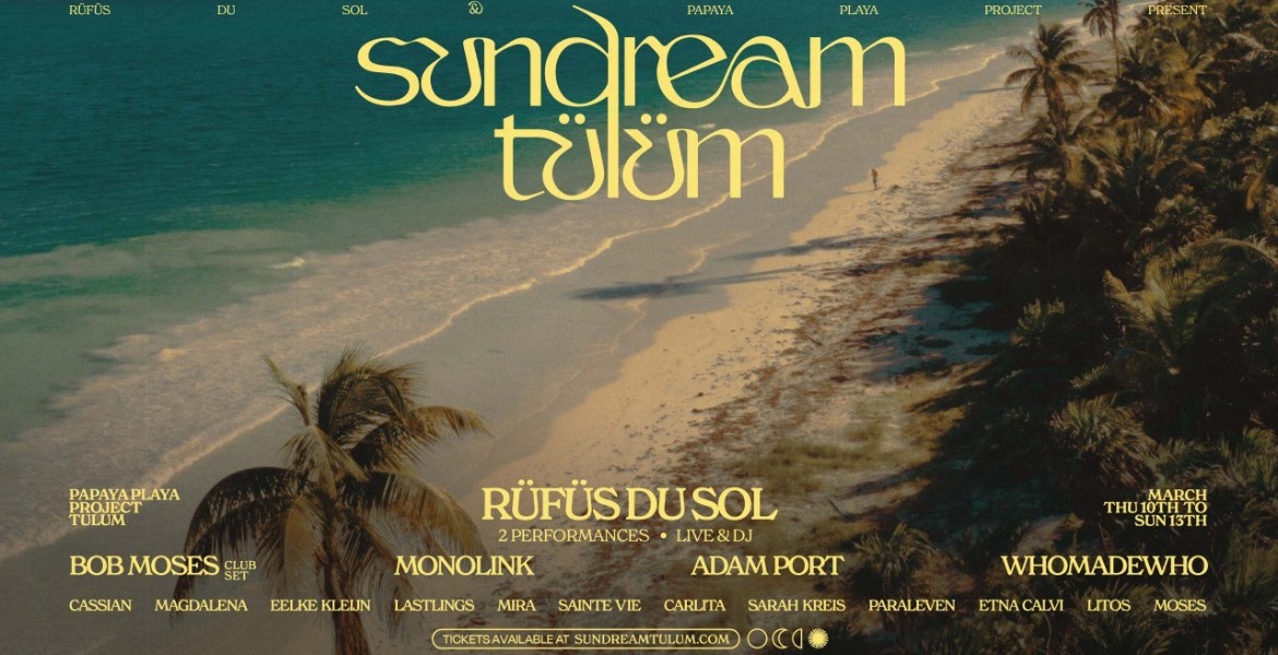 RÜFÜS DU SOL and Papaya Playa Project Announce Sundream Tulum