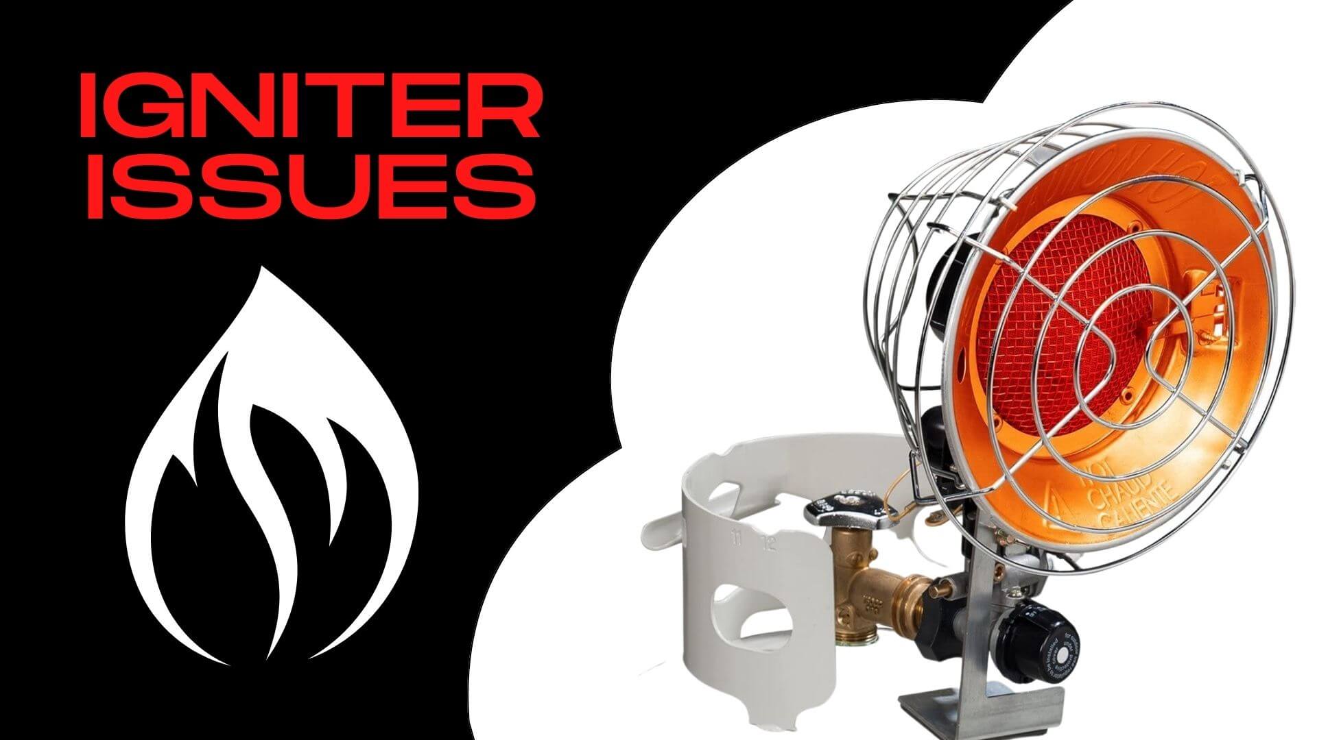 Common Issues With A Propane Tank Top Heater With An Igniter! Fetch