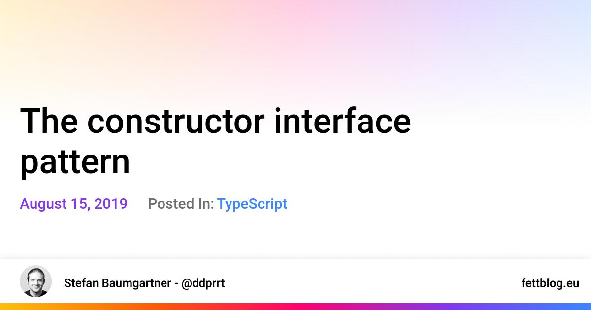 TypeScript The constructor interface pattern