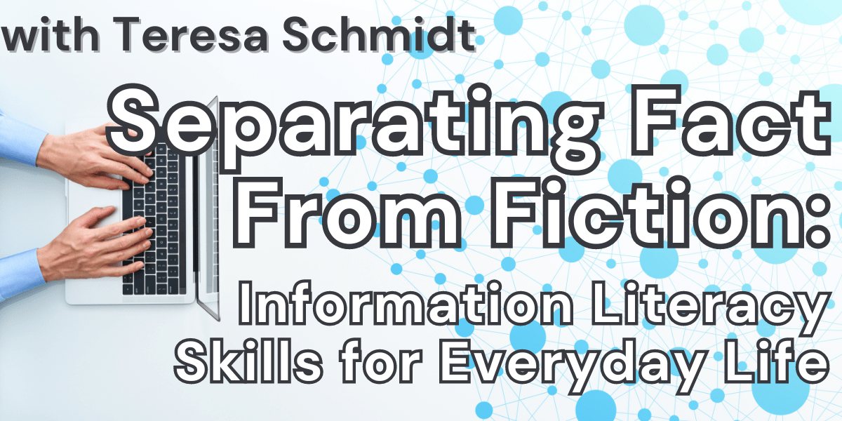 Separating Fact From Fiction Information Literacy Skills for Everyday